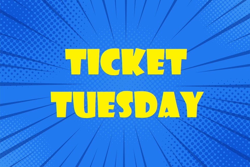 Ticket Tuesday!